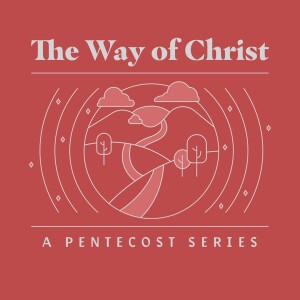 The Way of Christ: Best Made Plans (07/21/24)