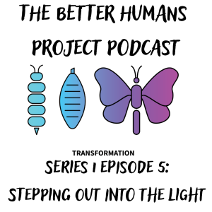 Series 1 Episode 5: Stepping out into the Light