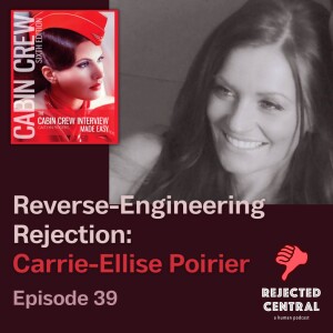 Reverse-Engineering Rejection: Carrie-Ellise Poirier | Episode 41
