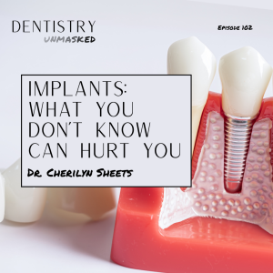 Implants: What You Don't Know CAN Hurt You with Dr. Cherilyn Sheets