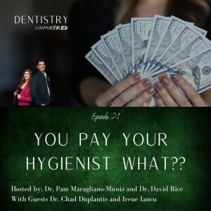 You Pay Your Hygienist, What!? With Dr. Chad Duplantis and Irene Iancu, RDH