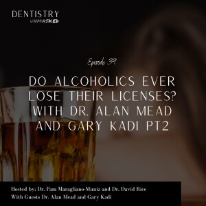 Do Alcoholics Ever Lose Their Licenses? with Dr. Alan Mead and Gary Kadi