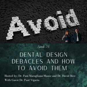 Dental Design Debacles and How to Avoid Them with Paul Vigario