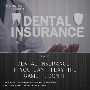 Dental Insurance: If you Can't Play The Game... Don't! with Ben Tuinei and Jordon Comstock