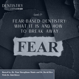 Fear-based dentistry: What it is and how to break away! With Dr. Rob Ritter