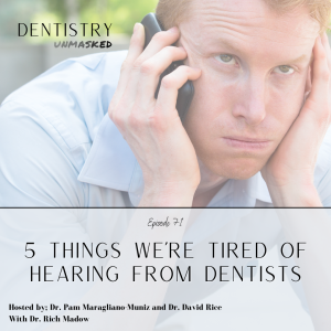 5 things we're tired of hearing from dentists with Rich Madow!