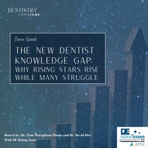 The New Dentist Knowledge Gap: Why Rising Stars Rise, While Many Struggle with Dr. Alyssa Fisher, Dr. James Wanamaker, and David Lohmann!