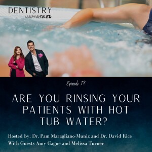 Are You Rinsing Your Patients with Hot Tub Water? With Amy Gagne and Melissa Turner