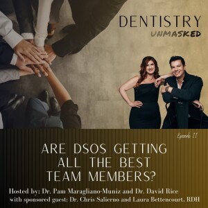 Are DSOs Getting the Best Team Members? with Dr. Chris Salierno and Laura Bettencourt, RDH