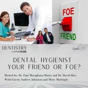 Dental Hygienist: Your Friend or Foe? with Andrew Johnston, RDH and Misty Mattingly, RDH