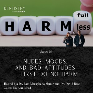 Nudes, Moods, and Bad Attitudes - First Do No Harm with Dr. Alan Mead