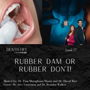 Rubber Dam or Rubber Don’t? with Dr. Alex Vasserman and Dr. Brandon Walker!