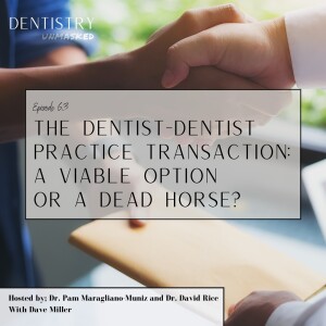 The Dentist-Dentist Practice Transaction: A viable option or a dead horse? With Dave Miller!