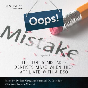 The Top 5 Mistakes Dentists Make When They Affiliate With a DSO with Brannon Moncrief!