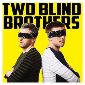 Episode 8 ”You don’t know true fear until you’re backstage at the Ellen Show and they say 5 minutes!” My Interview With The Two Blind Brothers