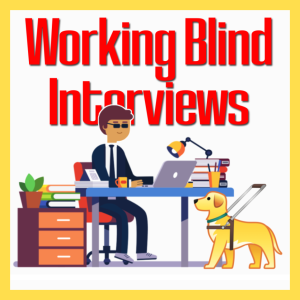 Episode 15: The Working Blind Series, Running a NonProfit and TV Producer!