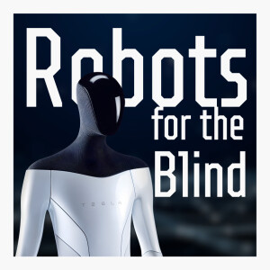 Episode 26 | Will the new TESLA robot be our salvation, or our destruction? |Robots for the blind
