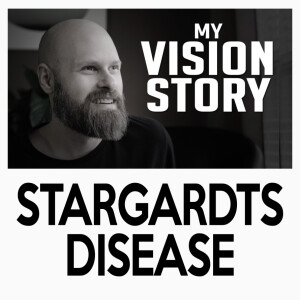 Ep. 32- My Journey with Stargardt’s Disease: Sam’s Vision Story