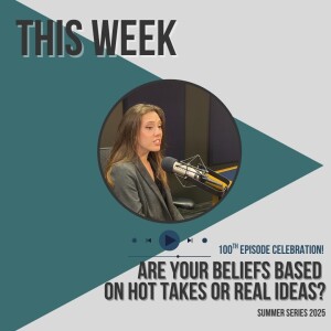 Are Your Beliefs Based on Hot Takes or Ideas? Plus: Know Why's 100th Episode Celebration!
