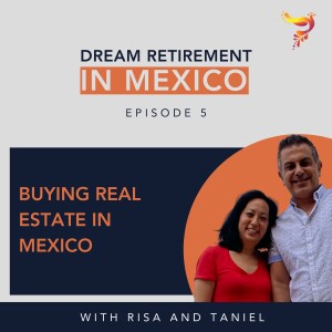 Episode 5 - Buying Real Estate in Mexico