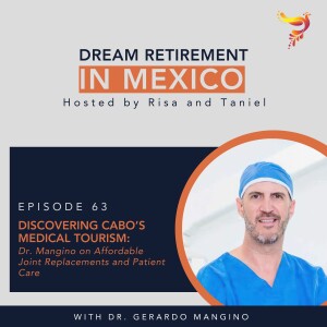 Discovering Cabo’s Medical Tourism: Dr. Mangino on Affordable Joint Replacements and Patient Care