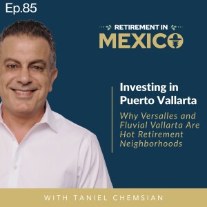 Investing in Puerto Vallarta: Why Versalles and Fluvial Vallarta Are Hot Retirement Neighbourhoods