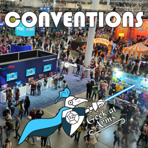 Geek at Arms Episode 65: The Wheel of Time, PAX East, & Going to Conventions