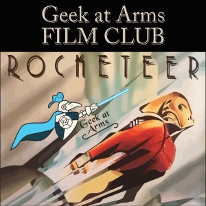 Geek at Arms Episode 31: City On A Hill Gaming, Runaways, and The Rocketeer