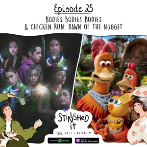 Episode 25 - Bodies Bodies Bodies and Chicken Run: Dawn of the Nugget