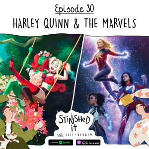 Episode 30 - Harley Quinn & The Marvels