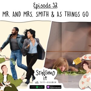 Episode 32 - Mr. and Mrs. Smith & As Things Go