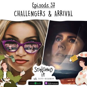 Episode 37 - Challengers and Arrival