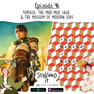 Episode 46 - Furiosa: A Mad Max Saga & The Museum of Modern Love
