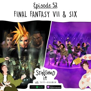 Episode 52 - Final Fantasy VII & Six