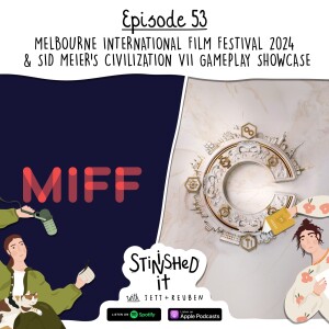 Episode 53 - Melbourne International Film Festival 2024 & Sid Meier’s Civilization VII Gameplay Showcase