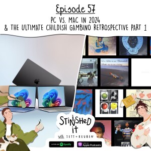 Episode 57 - PC vs. Mac in 2024 & The ULTIMATE Childish Gambino Retrospective Part 1
