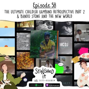 Episode 58 - The ULTIMATE Childish Gambino Retrospective Part 2