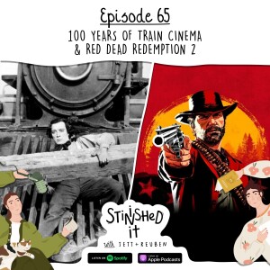 Episode 65 - 100 Years of Train Cinema & Red Dead Redemption 2