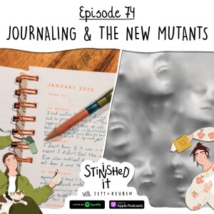 Episode 74 - Journaling & The New Mutants