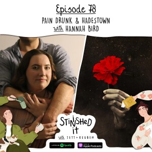 Episode 78 - Pain Drunk & Hadestown (with Hannah Bird)
