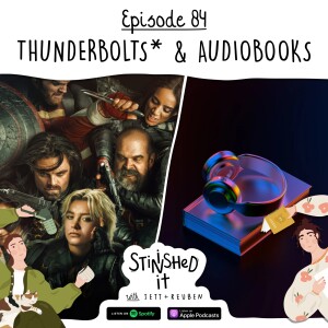 Episode 84 - Thunderbolts* & Audiobooks