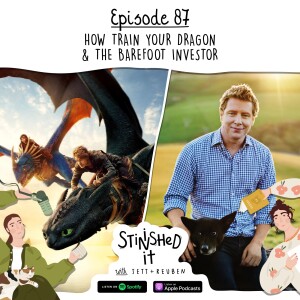 Episode 87 - How Train Your Dragon & The Barefoot Investor