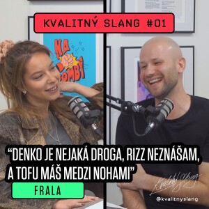 KVALITNÝ SLANG #01 — FRALA: Denko je nejaká droga, rizz neznášam a tofu máš medzi nohami