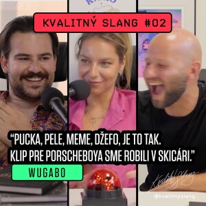 KVALITNÝ SLANG #02 — WUGABO (+FRALA): Na východe máme krásne slovo - Pucka