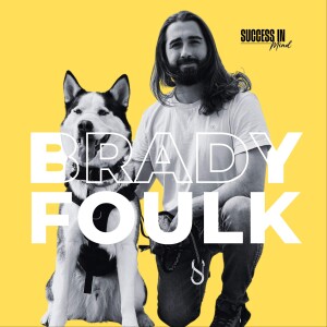 #310: Leadership Unleashed with Dog Training Expert Brady Foulk