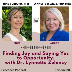 Episode 20: Finding Joy and Saying Yes to Opportunity with Dr. Lynnette Zelenzy