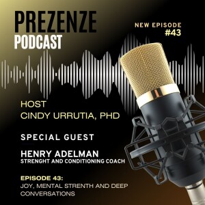 Joy, Mental Strength and Deep Conversations with Henry Adelman