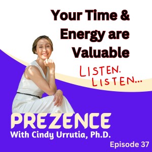 Episode 37: Your Time and Energy are Valuable