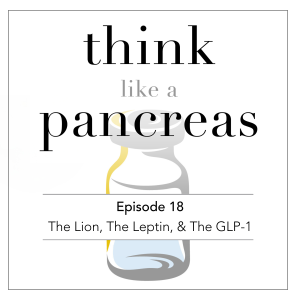 Episode 18: The Lion, The Leptin, and the GLP-1