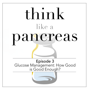 Episode 3 | Glucose Management: How Good is Good Enough? (REPLAY)